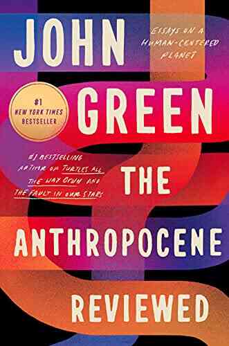 The Anthropocene Reviewed: Essays On A Human Centered Planet