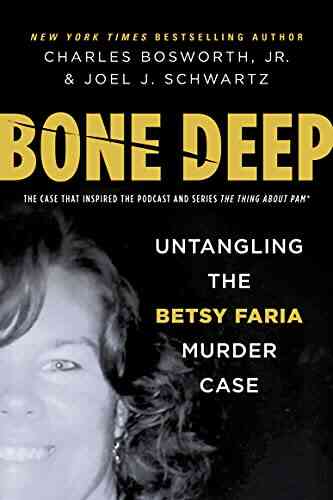 Bone Deep: Untangling The Twisted True Story Of The Tragic Betsy Faria Murder Case