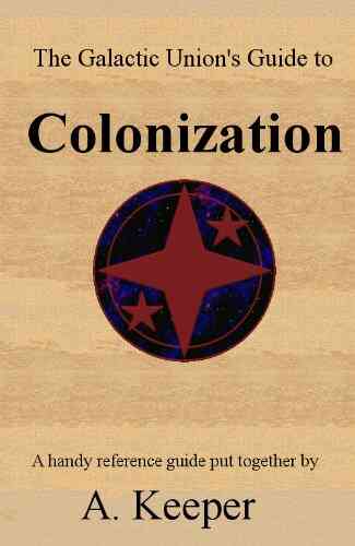 The Galactic Union S Guide To Colonization