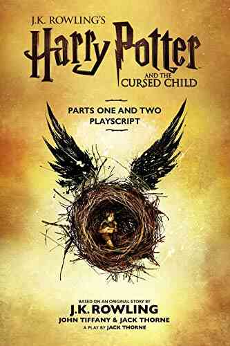 Harry Potter And The Cursed Child Parts One And Two: The Official Playscript Of The Original West End Production