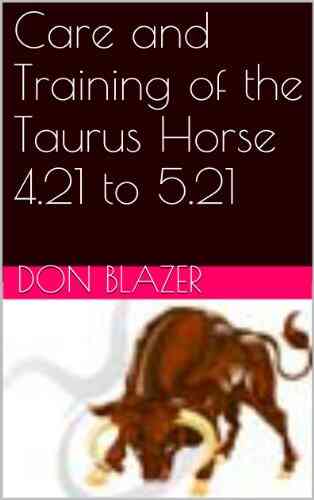 Care And Training Of The Taurus Horse 4 21 To 5 21 (The Zodiac Horse By Sun Signs)