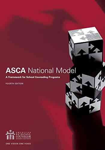 The ASCA National Model: A Framework For School Counseling Programs Fourth Edition
