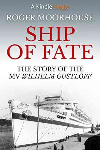 Ship Of Fate: The Story Of The MV Wilhelm Gustloff