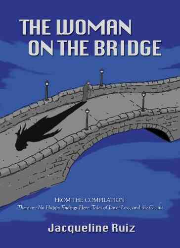 THE WOMAN ON THE BRIDGE (From The Compilation There Are No Happy Endings Here: Tales Of Love Loss And The Occult 3)
