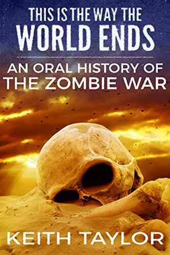 This Is The Way The World Ends: An Oral History Of The Zombie War