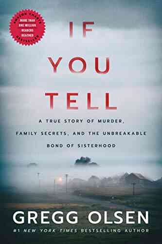 If You Tell: A True Story Of Murder Family Secrets And The Unbreakable Bond Of Sisterhood
