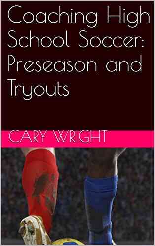 Coaching High School Soccer: Preseason And Tryouts