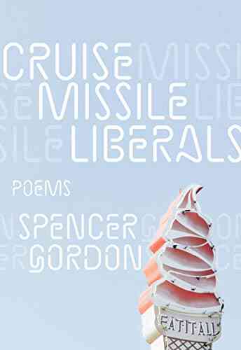 Cruise Missile Liberals Spencer Gordon