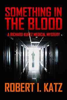Something In The Blood: A Richard Kurtz Medical Mystery