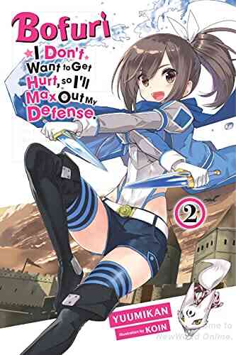 Bofuri: I Don T Want To Get Hurt So I Ll Max Out My Defense Vol 2 (light Novel) (Bofuri: I Don T Want To Get Hurt So I Ll Max Out My Defense (light Novel))