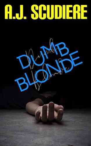 Dumb Blonde (Relentless Suspense) A J Scudiere
