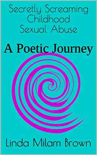 Secretly Screaming Childhood Sexual Abuse: A Poetic Journey