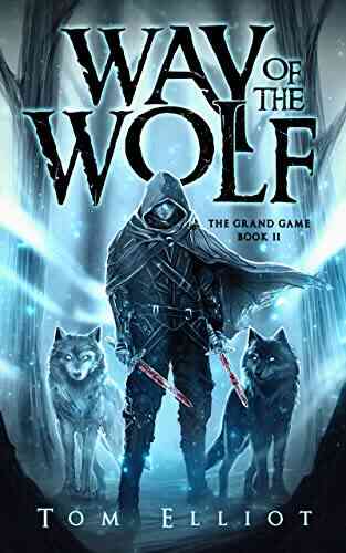Way Of The Wolf The Grand Game 2: A Dark Fantasy LitRPG Adventure