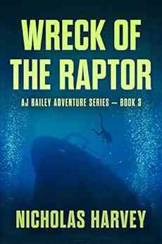Wreck Of The Raptor: AJ Bailey Adventure Three
