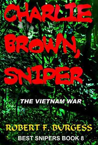CHARLIE BROWN SNIPER: The Vietnam War (Best Snipers 8)