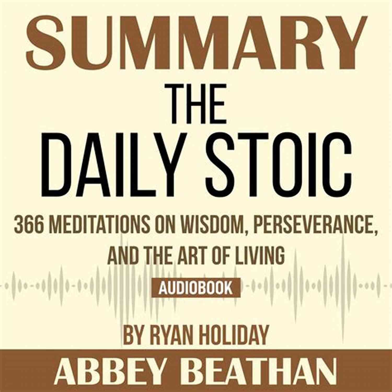 366 Meditations On Wisdom Perseverance And The Art Of Living The Daily Stoic: 366 Meditations On Wisdom Perseverance And The Art Of Living