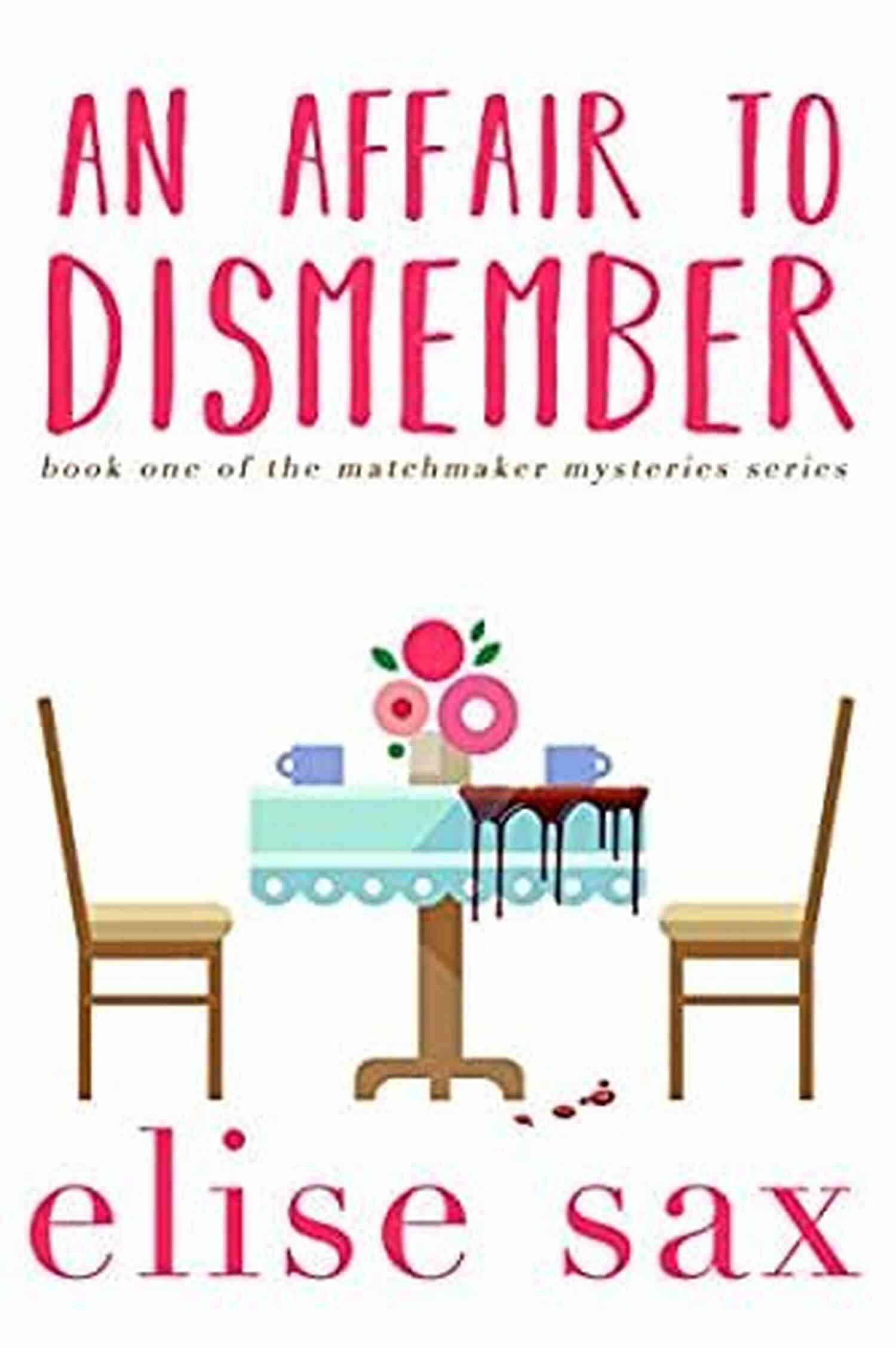 An Affair To Dismember Matchmaker Mysteries An Affair To Dismember (Matchmaker Mysteries 1)