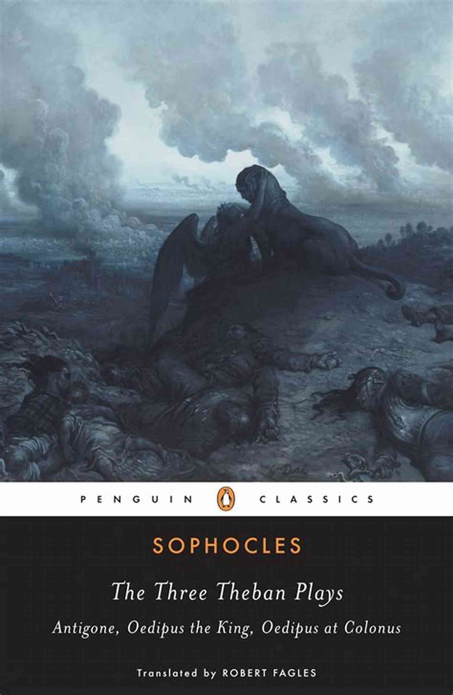 Antigone, Oedipus The King, And Oedipus At Colonus The Three Theban Plays: Antigone Oedipus The King And Oedipus At Colonus
