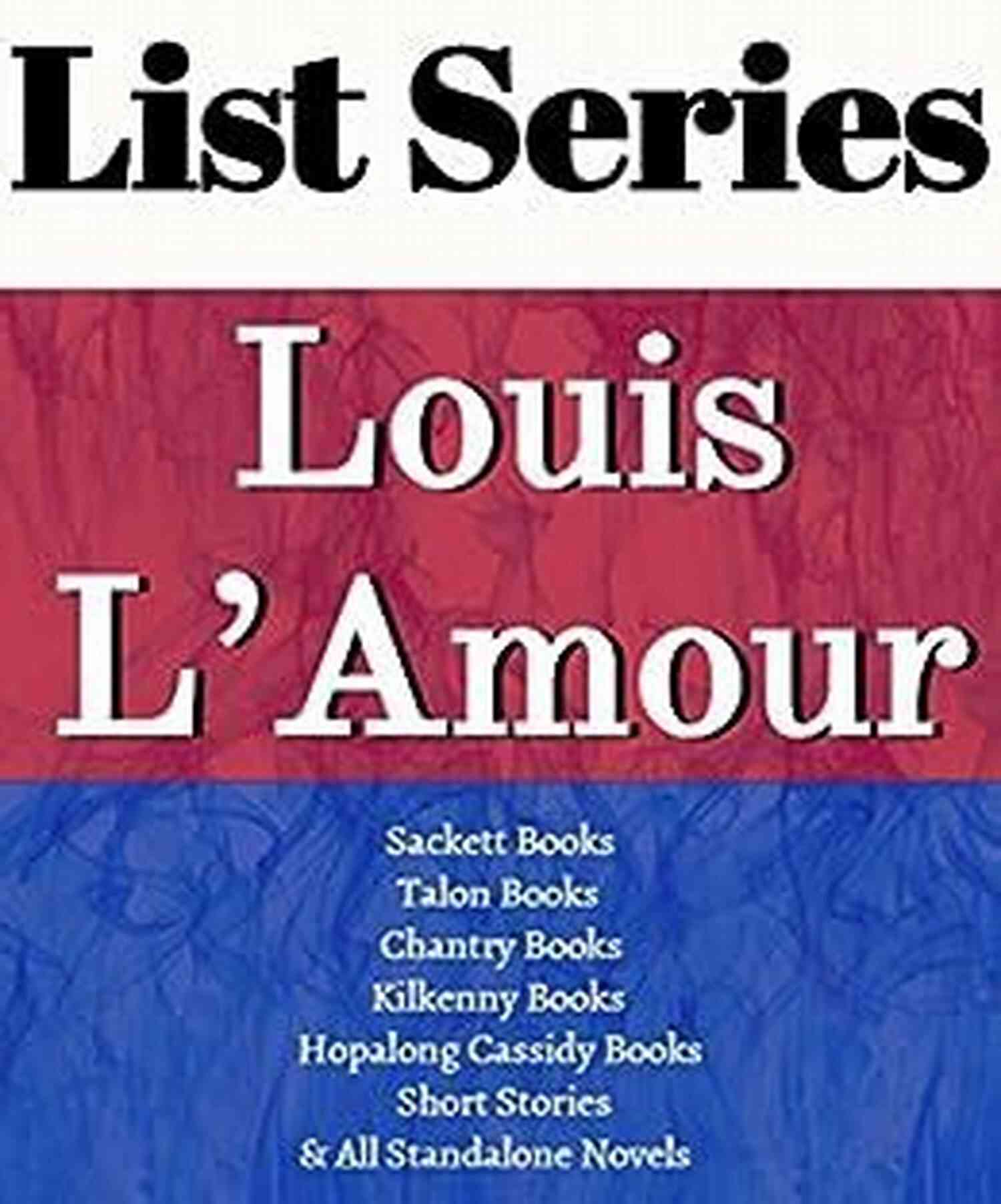 Cover Image Of Sackett, Talon, Chantry, Kilkenny, And Hopalong Novels LOUIS L AMOUR: READING ORDER: A READ TO LIVE LIVE TO READ CHECKLIST Sackett Talon Chantry Kilkenny Hopalong Cassidy