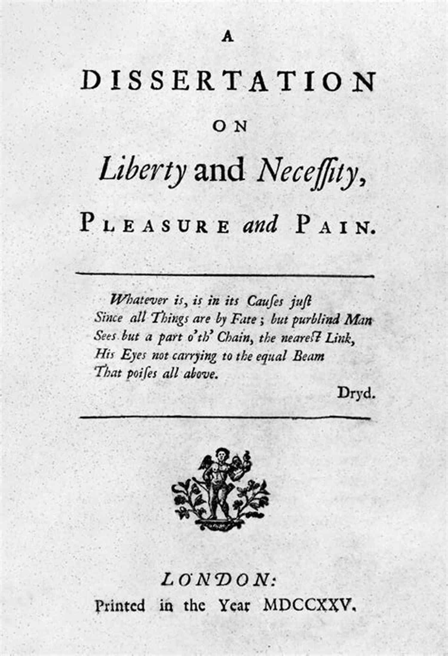 Dissertation On Liberty And Necessity: Pleasure And Pain A Dissertation On Liberty And Necessity Pleasure And Pain