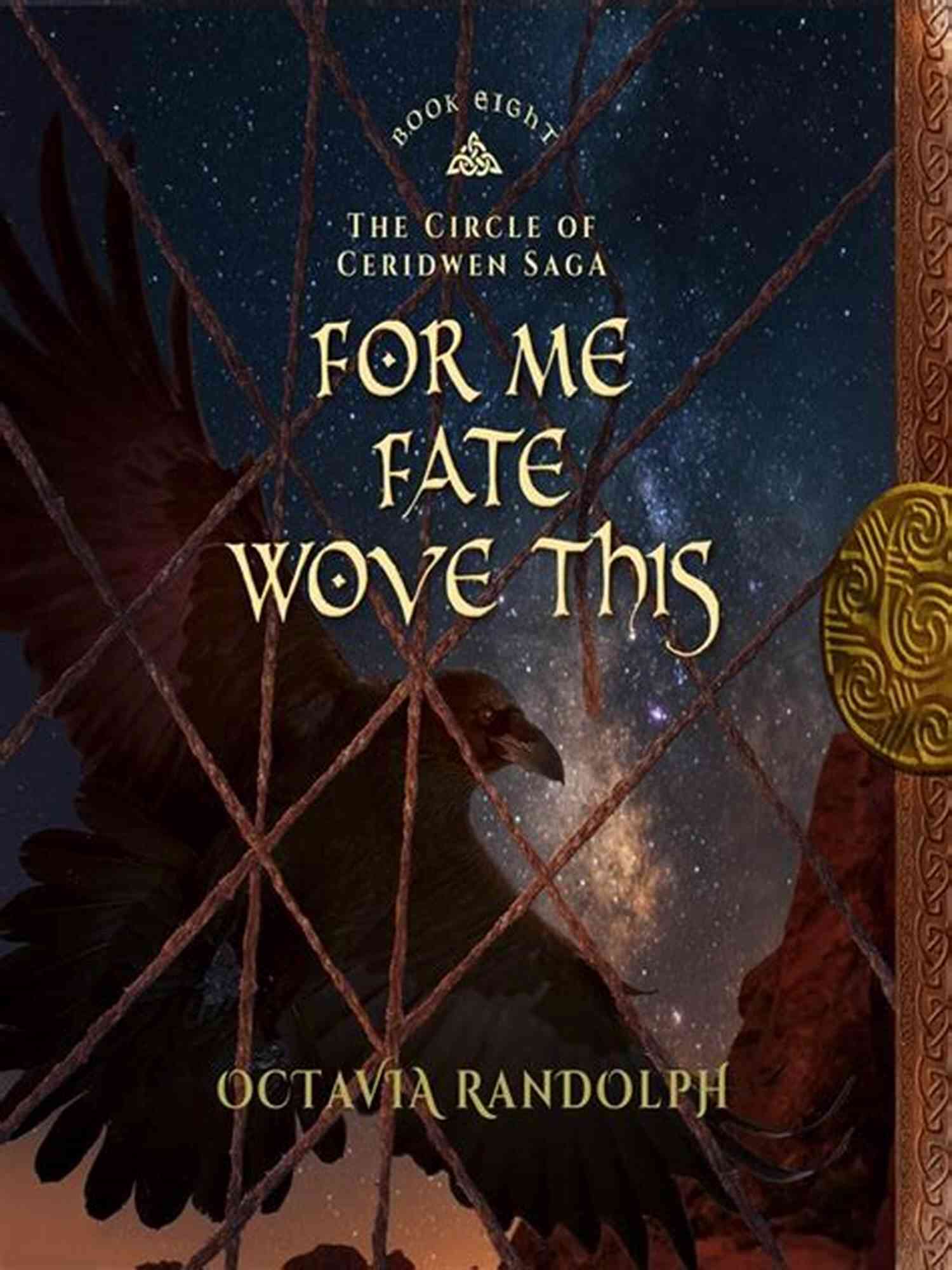 For Me Fate Wove This Unraveling Life's Mysterious Path For Me Fate Wove This: Eight Of The Circle Of Ceridwen Saga