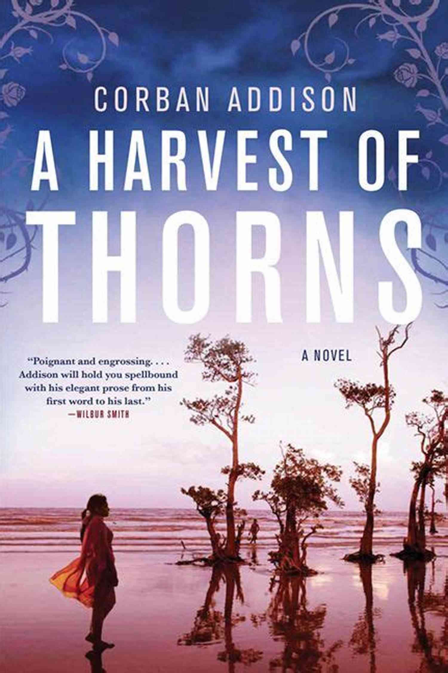 Harvest Of Thorns A Riveting Tale By Corban Addison A Harvest Of Thorns Corban Addison