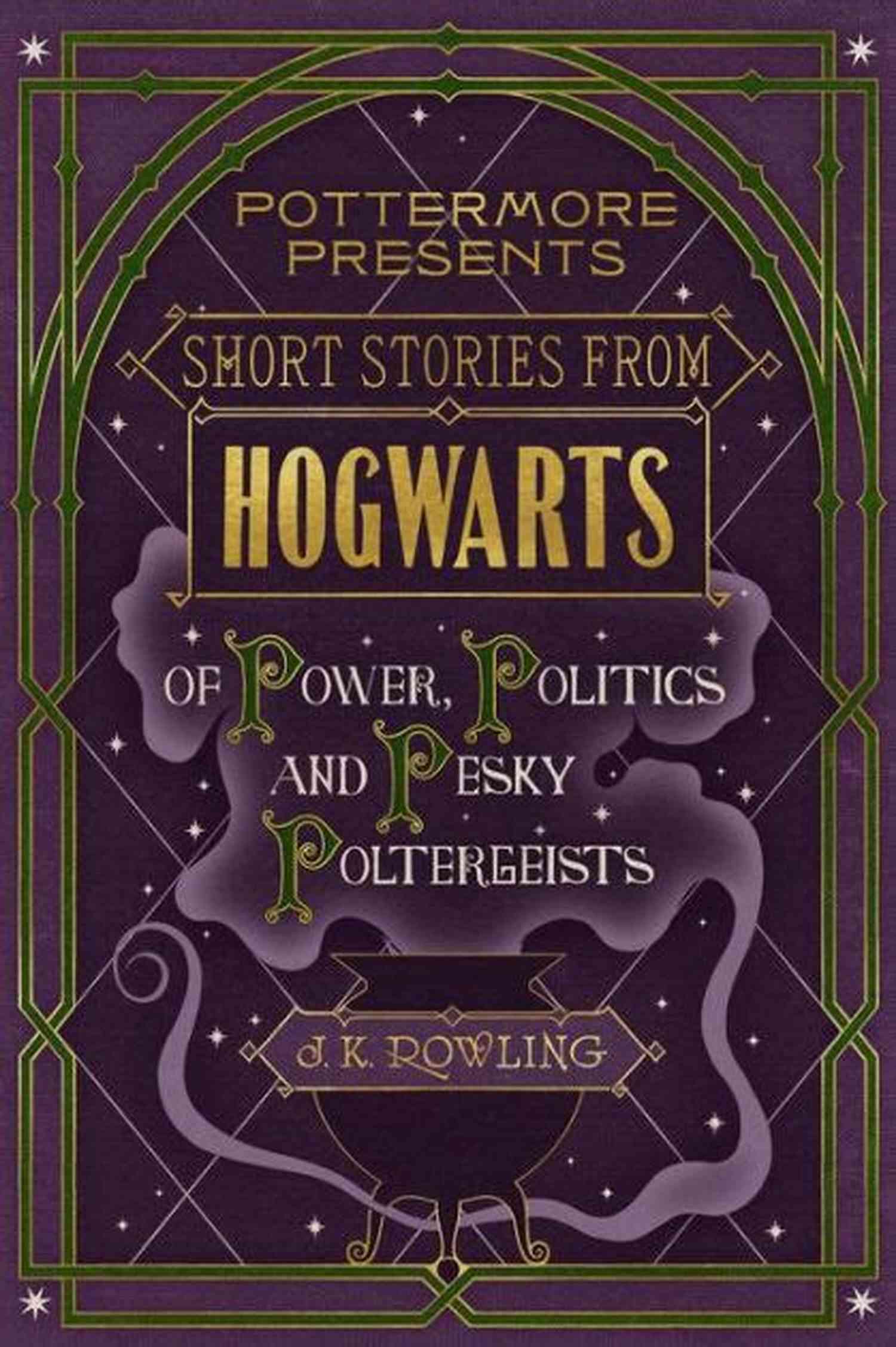 Short Stories From Hogwarts Of Power Politics And Pesky Poltergeists Short Stories From Hogwarts Of Power Politics And Pesky Poltergeists (Kindle Single) (Pottermore Presents 2)