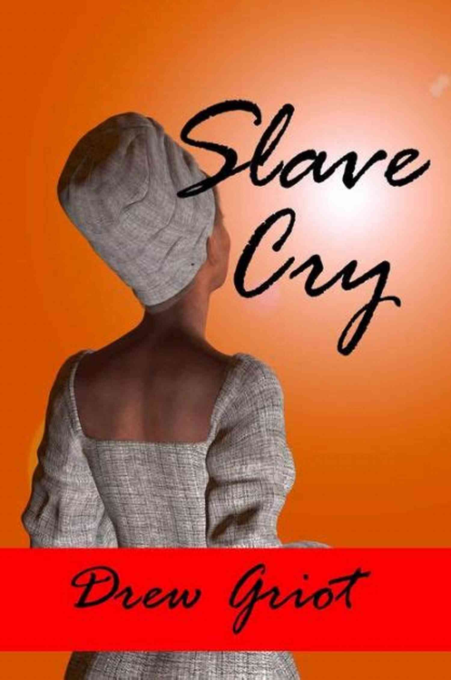 Slave Cry Drew Griot: Unveiling The Triumphs And Struggles Of The Enslaved Slave Cry Drew Griot