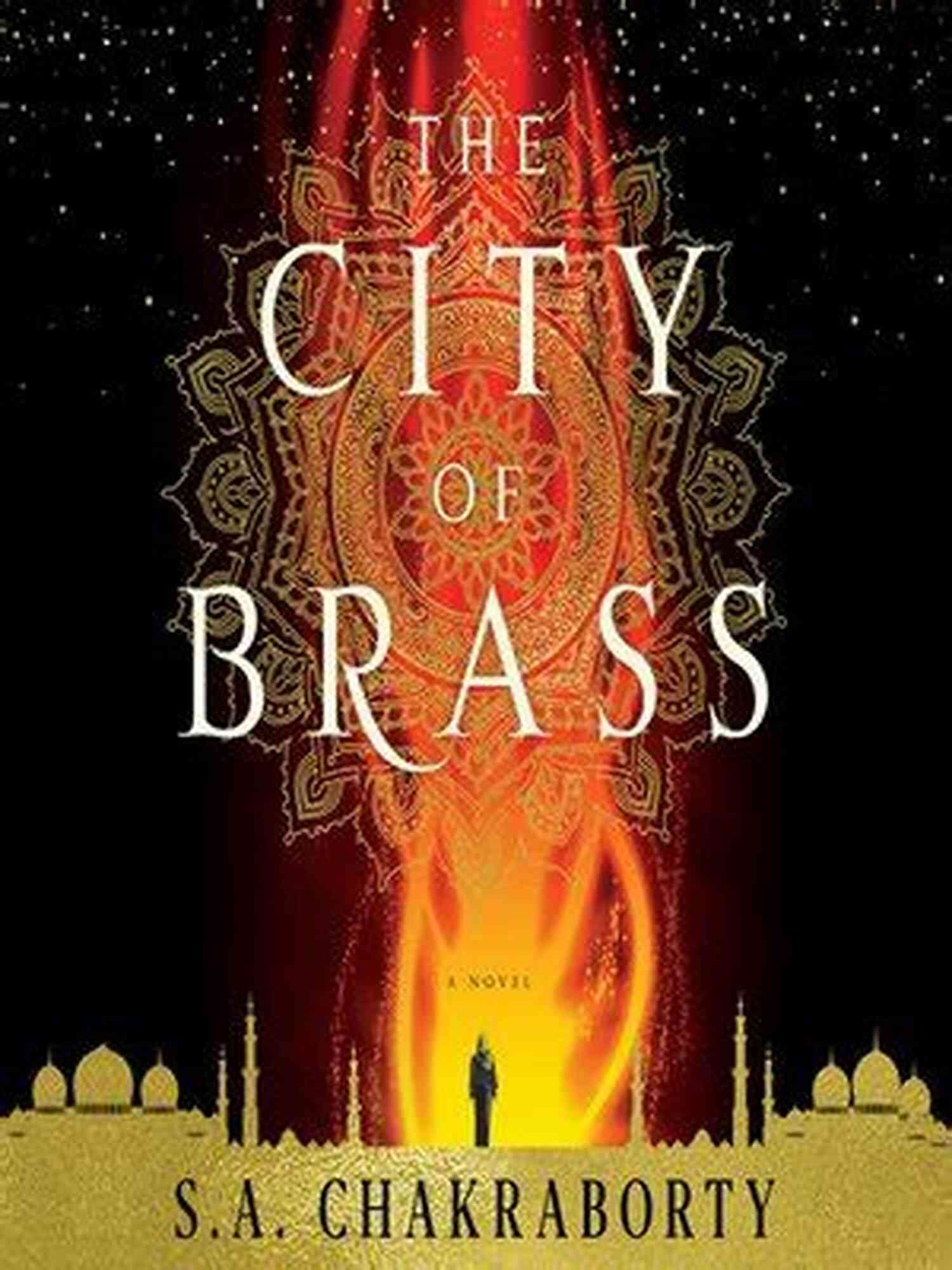 The City Of Brass A Mesmerizing City Hidden Deep Within The Arabian Desert The City Of Brass: A Novel (The Daevabad Trilogy)