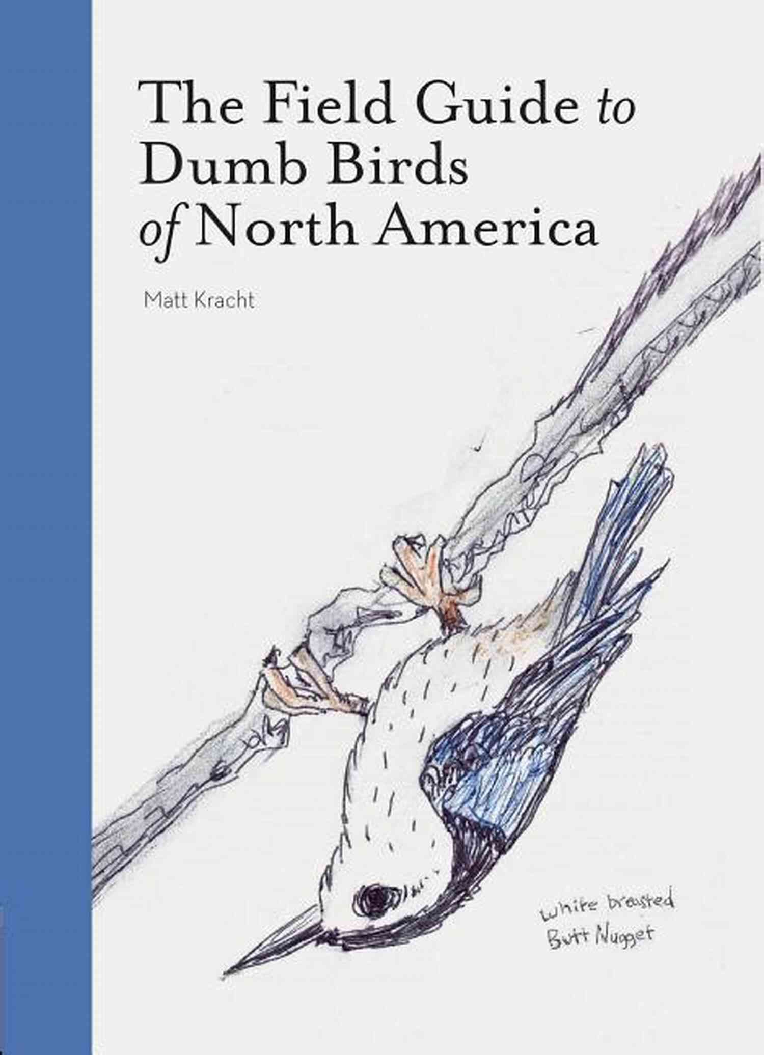 The Field Guide To Dumb Birds Of North America Book Cover The Field Guide To Dumb Birds Of North America