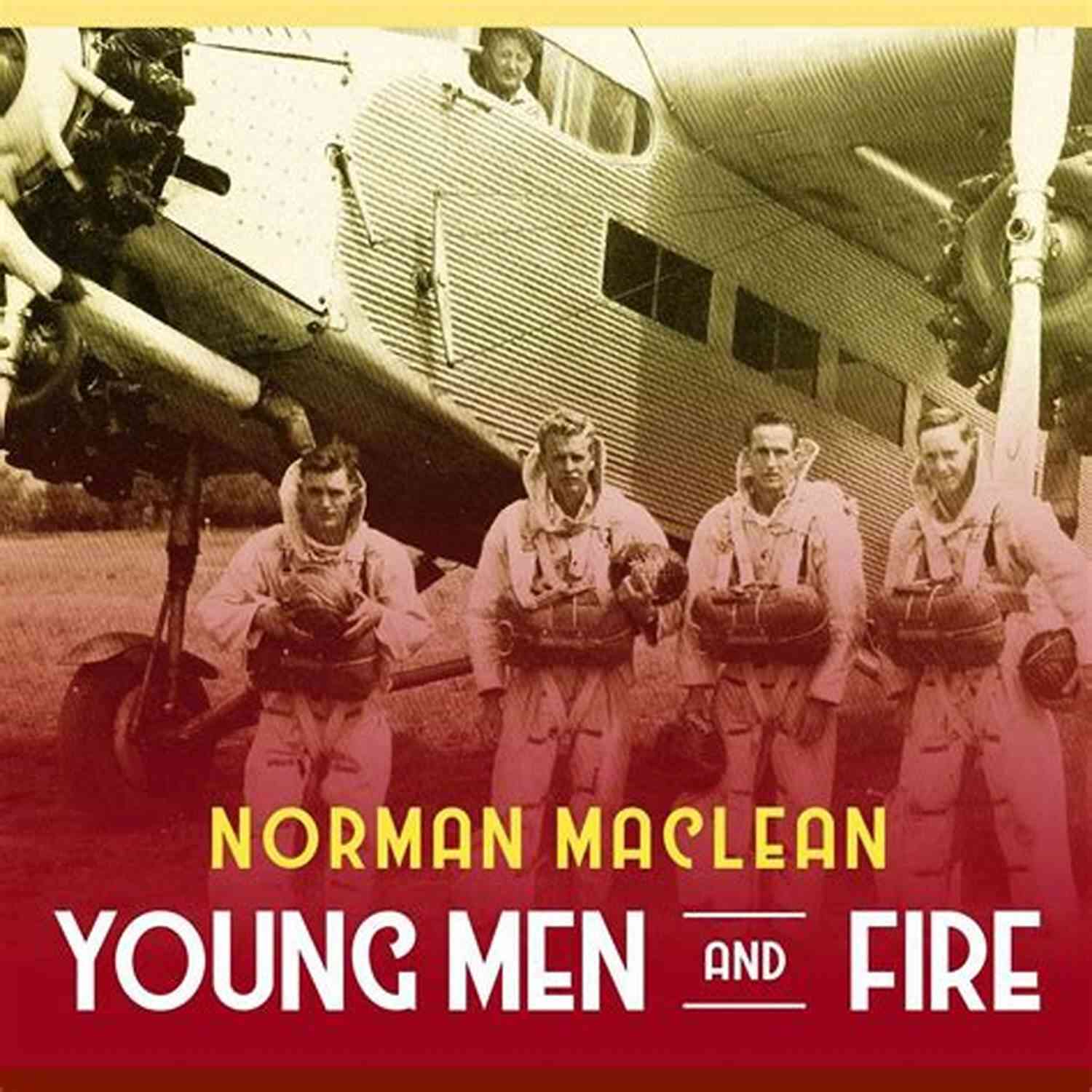 Young Men And Fire Young Men And Fire: Twenty Fifth Anniversary Edition