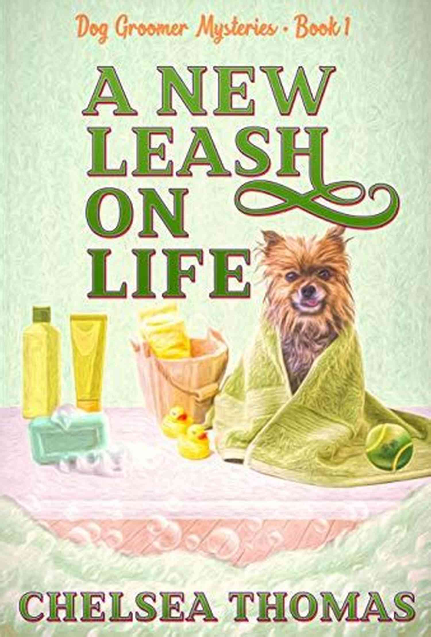 New Leash On Life Dog Groomer Mysteries A New Leash On Life (Dog Groomer Mysteries 1)