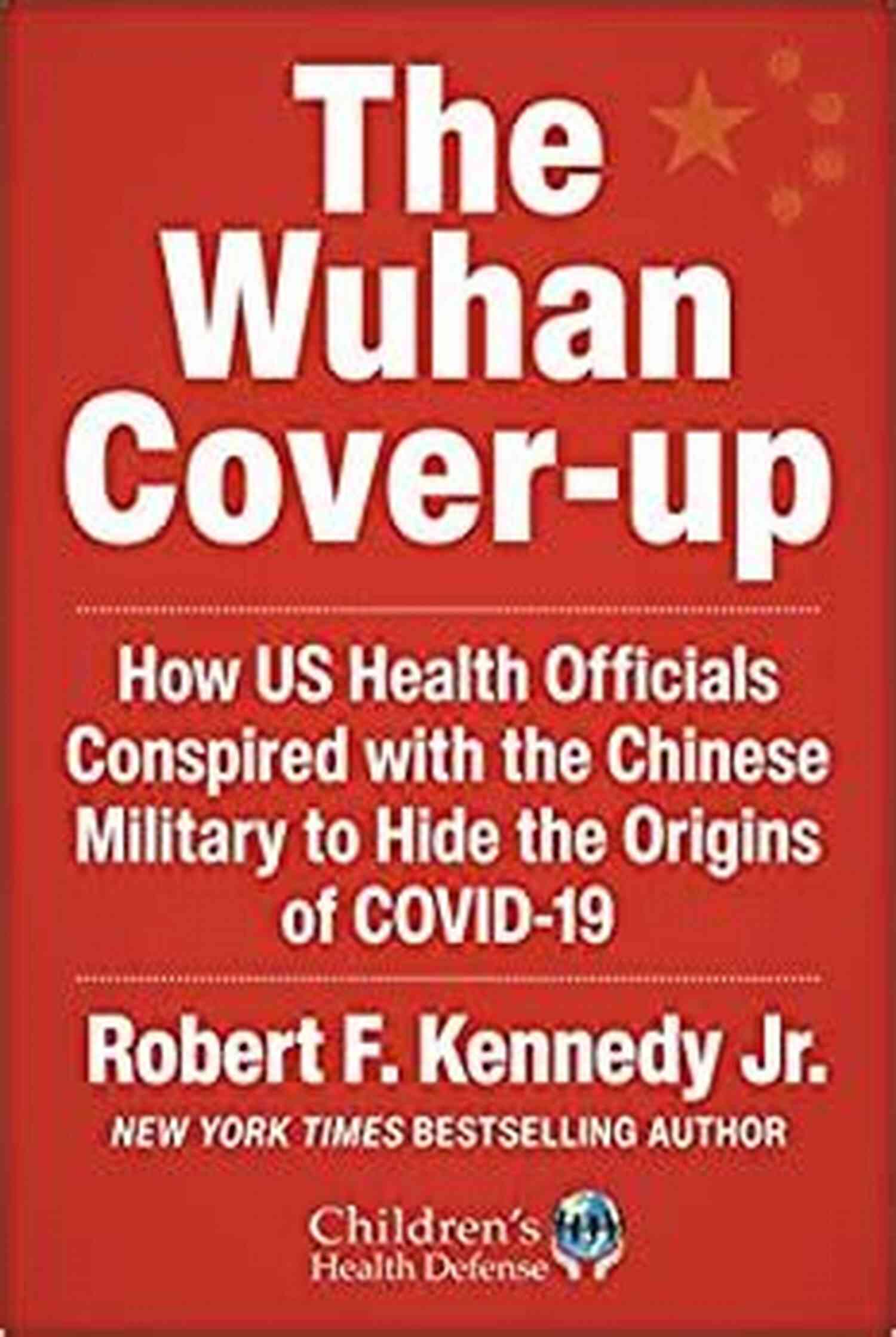 Witnesses Claim To Have Evidence Of Wuhan Cover Up The Wuhan Cover Up: How US Health Officials Conspired With The Chinese Military To Hide The Origins Of COVID 19 (Children S Health Defense)